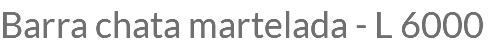 Barra chata martelada - L 6000