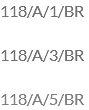 118/A/1/BR 118/A/3/BR 118/A/5/BR