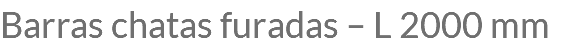 Barras chatas furadas – L 2000 mm