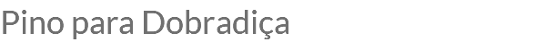 Pino para Dobradiça