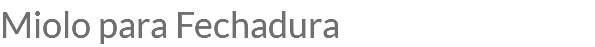 Miolo para Fechadura