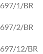 697/1/BR 697/2/BR 697/12/BR